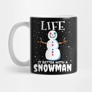 Life Is Better With A Snowman - Christmas cute snowman gift Mug
